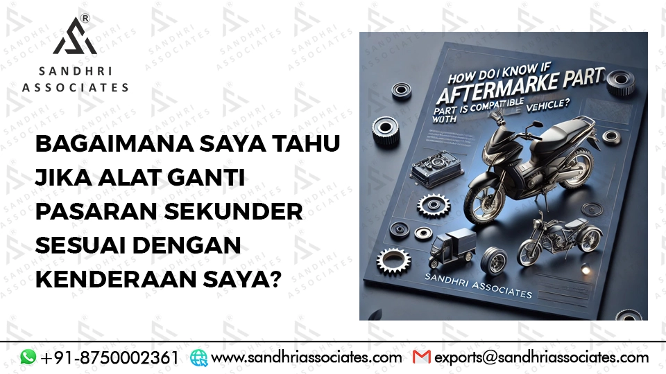 Bagaimana Saya Tahu Jika Bahagian Aftermarket Serasi dengan Kenderaan Saya?