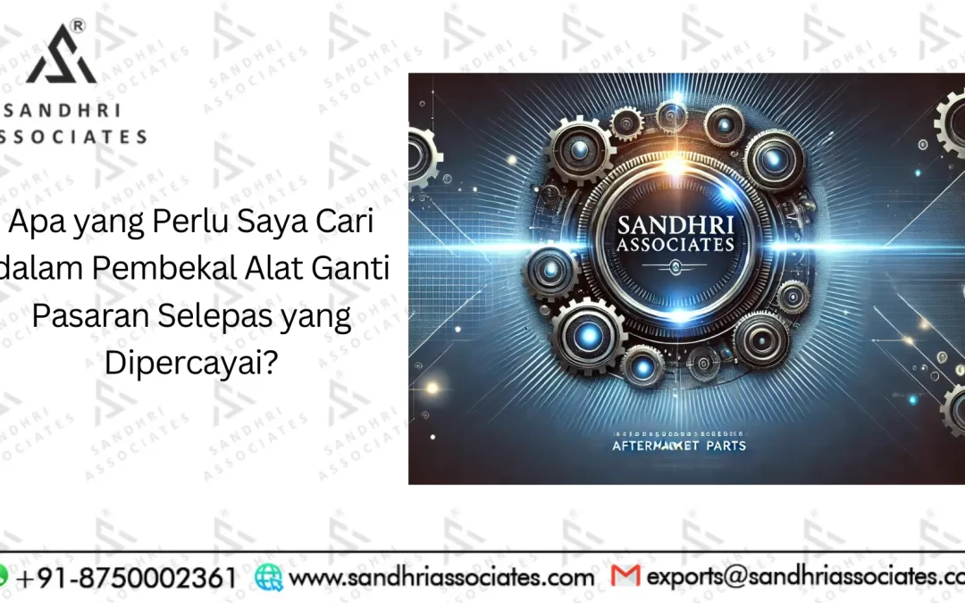 Apa yang Perlu Saya Cari dalam Pembekal Alat Ganti Selepas Pasaran Dipercayai?