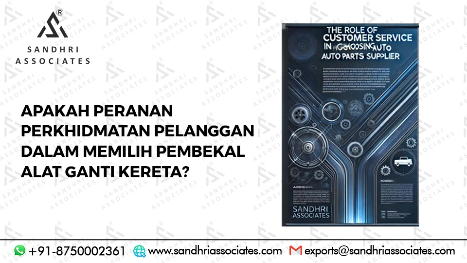 Apakah peranan yang dimainkan oleh perkhidmatan pelanggan dalam memilih pembekal Alat Ganti Kereta?